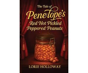 The Tale of Penelope's Red Hot Pickled Peppered Peanuts: Book I-Transformation