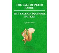 The Tale of Peter Rabbit and The Tale of Squirrel Nutkin