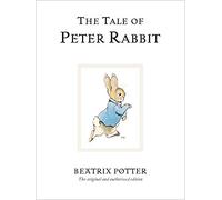 The Tale Of Peter Rabbit: Rediscover the classic children's tale