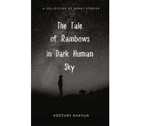 The Tale of Rainbows in Dark Human Sky