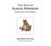 The Tale of Samuel Whiskers or the Roly-Poly Pudding: The original and authorized edition