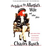 The Tale of the Allergist's Wife and Other Plays: The Tale of the Allergist's Wife, Vampire Lesbians of Sodom, Psycho Beach Party, the Lady in Question, Red Scare on Sunset