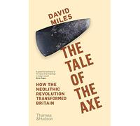 The Tale of the Axe: How the Neolithic Revolution Transformed Britain