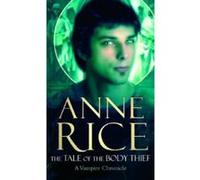 The Tale of the Body Thief Rice, Anne (Auteur)