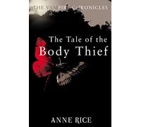 The Tale Of The Body Thief: The Vampire Chronicles 4