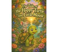 The Tale of the Happy Turtle and Little Mouse