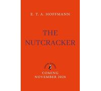 The Tale of the Nutcracker: The beloved children's Christmas classic