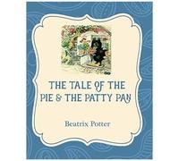 The Tale Of The Pie And The Patty Pan