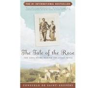 The Tale of the Rose The Love Story Behind The Little Prince by Consuelo De Saint Exupery Consuelo De Saint-Exupery, Esther Allen (Auteur)