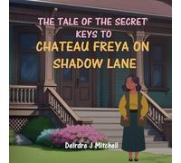 The Tale of the Secret Keys to Chateau Freya on Shadow Lane