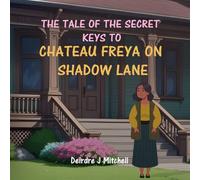 The Tale of the Secret Keys to Chateau Freya on Shadow Lane