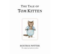 The Tale of Tom Kitten: The original and authorized edition