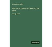 The Tale of Tommy Fox; Sleepy-Time Tales: in large print