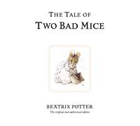 The Tale of Two Bad Mice: The original and authorized edition
