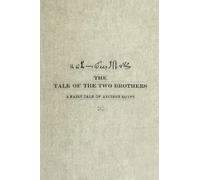 The Tale of Two Brothers - A Fairy Tale of Ancient Egypt - The D'Obbiney Papyrus in Hieratic - Charles E. Moldenke - Ancient Egyption Lore (5.5"x8.33" - 196 Pages)