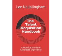 The Talent Acquisition Handbook: A Practical Guide to Candidate Experience