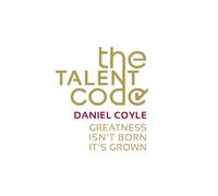 The Talent Code: Greatness isn't born. It's grown