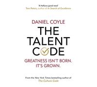 Daniel Coyle – The Talent Code – Greatness isn't born. It's grown