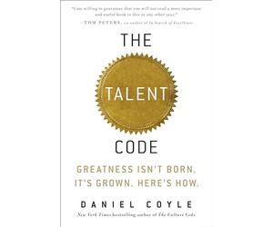 The Talent Code: Greatness Isn't Born. It's Grown. Here's How.