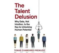 The Talent Delusion: Why Data, Not Intuition, Is the Key to Unlocking Human Potential - [Version Originale] Inconnu (Auteur)