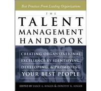 The Talent Management Handbook: Creating Organizational Excellence by Identifying, Developing, and Promoting Your Best People