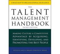 The Talent Management Handbook Third Edition Making Culture a Competitive Advantage by Acquiring Identifying Developing and Promoting the Best People by D Unknown (Auteur)