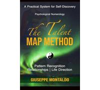 The Talent Map Method: Psychological Numerology for Pattern Recognition, Relationships, and Life Direction