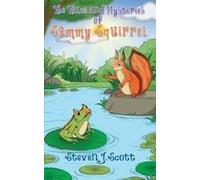 The Tales And Mysteries Of Sammy Squirrel