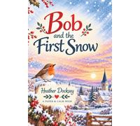 The Tales of Bob the Robin: Bob and the First Snow