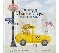 The Tales of Charlie Wags: New York City | Un livre de voyage amusant et éducatif pour les tout-petits et les enfants d'âge préscolaire | Histoire parfaite à lire à haute voix pour les enfants de 3 à