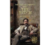 THE TALES OF CHEKHOV | VOLUME 7 | THE WITCH AND OTHER STORIES: Rebirth Special Edition | Annotated