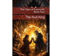 The Tales of Evernorth: Book Four: The Null King
