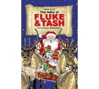 The Tales Of Fluke And Tash - Christmas Adventure