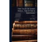 The Tales Of James Hogg, The Ettrick Shepherd