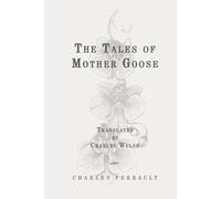The Tales of Mother Goose: Classic Edition Republished by North Publishers