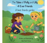 The Tales of Polly and Lilly 4 Ever Friends: A best friends garden