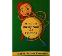The Tales of Rusty Nail and Friends: Where Being Different is an Adventure