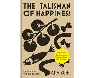 The Talisman of Happiness: The most iconic and beloved Italian cookbook ever published