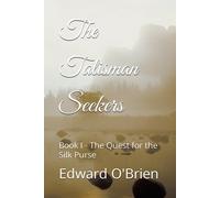 The Talisman Seekers: Book I - The Quest For The Silk Purse