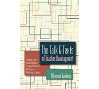 The Talk and Texts of Teacher Development Values, the Practicum, and Programmatic Change in Writing Studies - Adrienne Jankens - Utah State University Press - ebook (ePub) - Livre