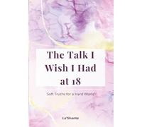 The Talk I Wish I Had at 18: Soft Truths for a Hard World