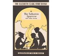 The Talkative Sparrow: And Other Stories (Elizabeth Clark Story Books) - [Livre en VO] Elizabeth Clark Bsc (Auteur)
