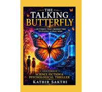 THE TALKING BUTTERFLY: FOUR STORIES OF SCIENCE FICTION AND PSYCHOLOGICAL THRILLER