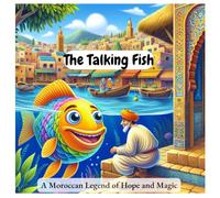 The Talking Fish: A Moroccan Legend of Hope and Magic