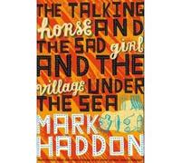 The Talking Horse and the Sad Girl and the Village Under the Sea - [Version Originale] Mark Haddon (Auteur)