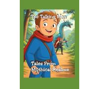 The Talking Man: Tales from Mythical Realms: part 1