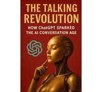 The Talking Revolution: How ChatGPT Sparked the AI Conversation Age