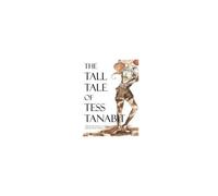 The Tall Tale Of Tess Tanabit