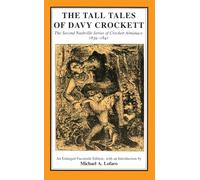 The Tall Tales of Davy Crockett: The Second Nashville Series of Crockett Almanacs, 1839-1841.