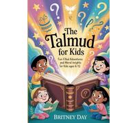 The Talmud for Kids: Fun-Filled Adventures and Moral Insights for Kids Ages 6-12